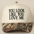 You Look Like You Love Me Embroidery Camo Trucker: CAMO-BLACK / ONE SIZE